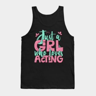 Just A Girl Who Loves Acting Gift print Tank Top